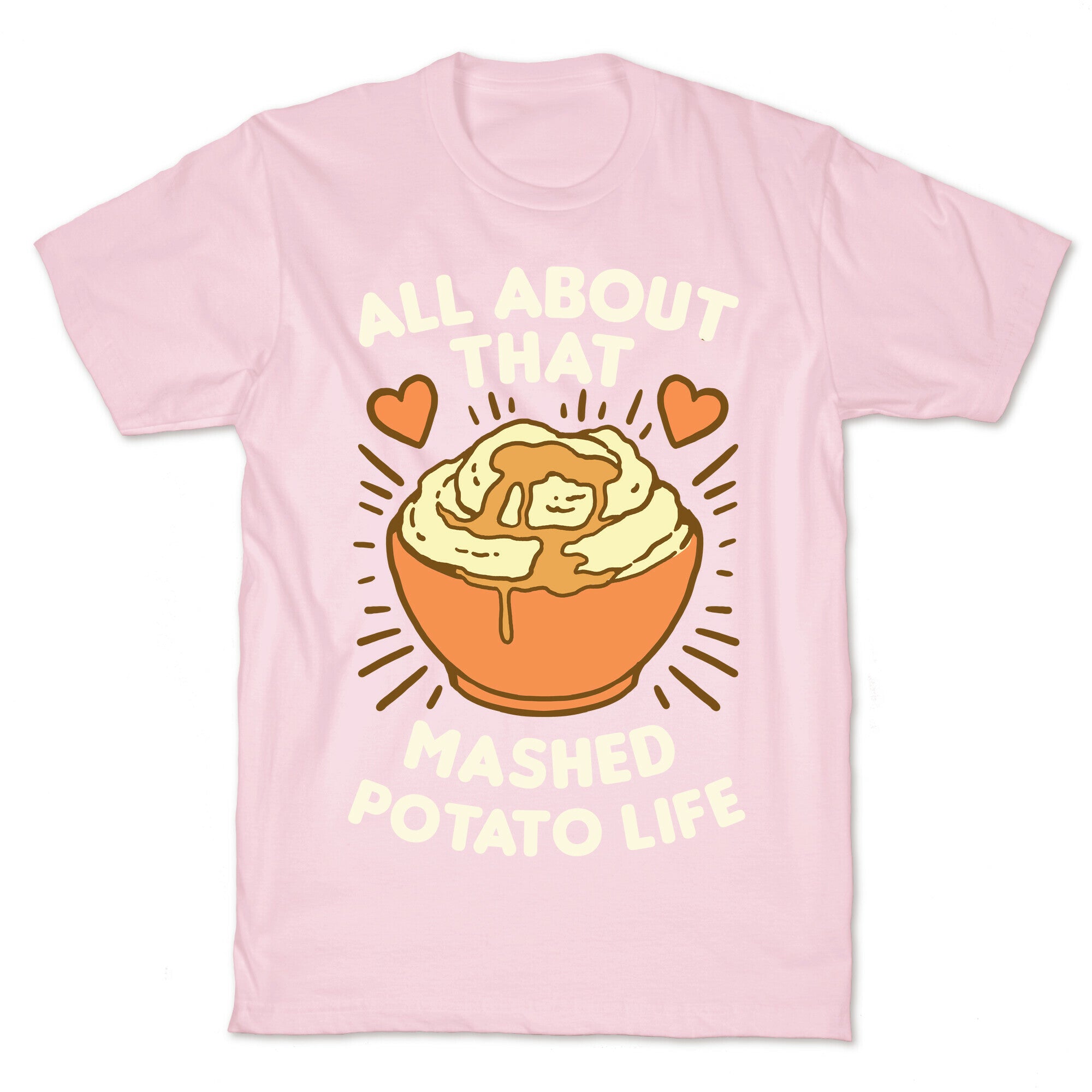 All About That Mashed Potato Life T-Shirt